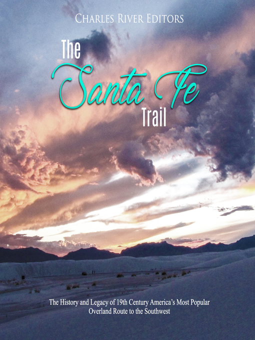 Title details for The Santa Fe Trail by Charles River Editors - Available